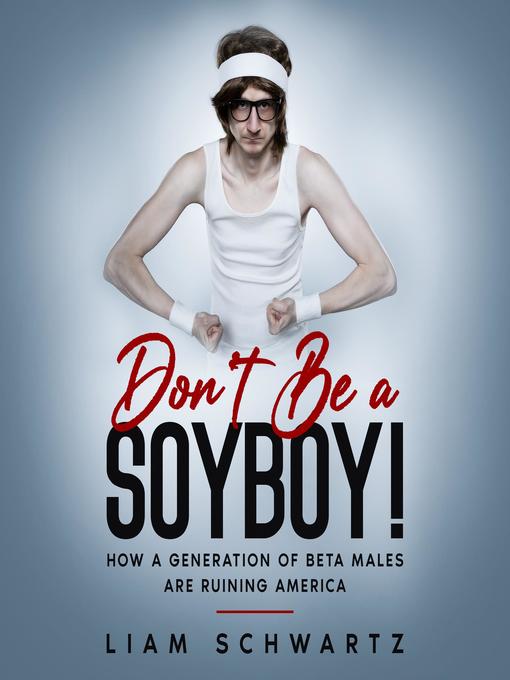 Title details for Don't Be a Soyboy! by Liam Schwartz - Wait list